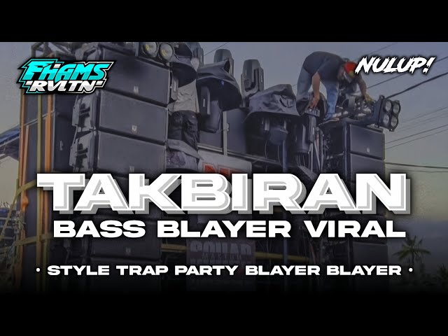 DJ TAKBIRAN TERBARU • Style Paradiz Bass Blayer Full Kane | FHAMS REVOLUTION class=