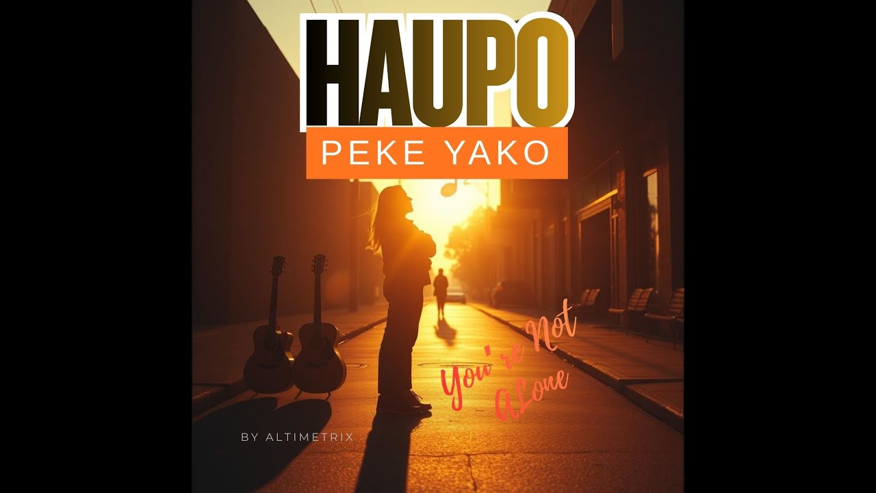 HAUPO PEKE YAKO - YOU ARE NOT ALONE