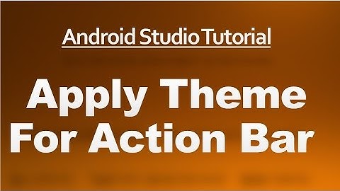 Android Studio Tutorial - 61- Apply Theme for Action Bar