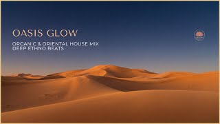 Oasis Glow  Organic  Oriental House Mix  Deep Ethno Beats  Sunset Vibes
