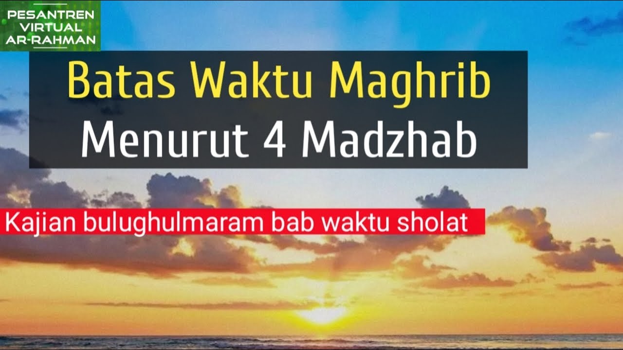 Batas Waktu Maghrib Menurut 4 Madzhab #kajianfiqih #kajianhadist