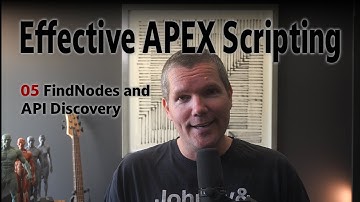 05 Effective APEX Scripting: FindNodes and API Discovery
