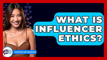 What Is Influencer Ethics? - Everyday-Networking