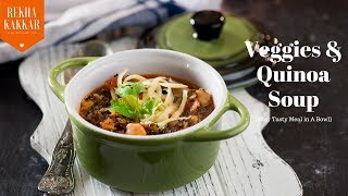 Vegetable and Quinoa Soup in Instant Pot | Healthy Indian Quinoa Recipe | Rekha Kakkar