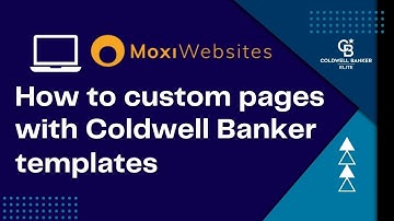 Creating Custom Pages with Coldwell Banker Templates in MoxiWebsites
