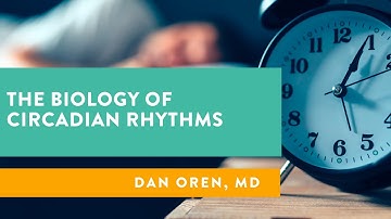 The Biology of Circadian Rhythms