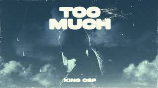 King OSF - Too Much (Official Audio)