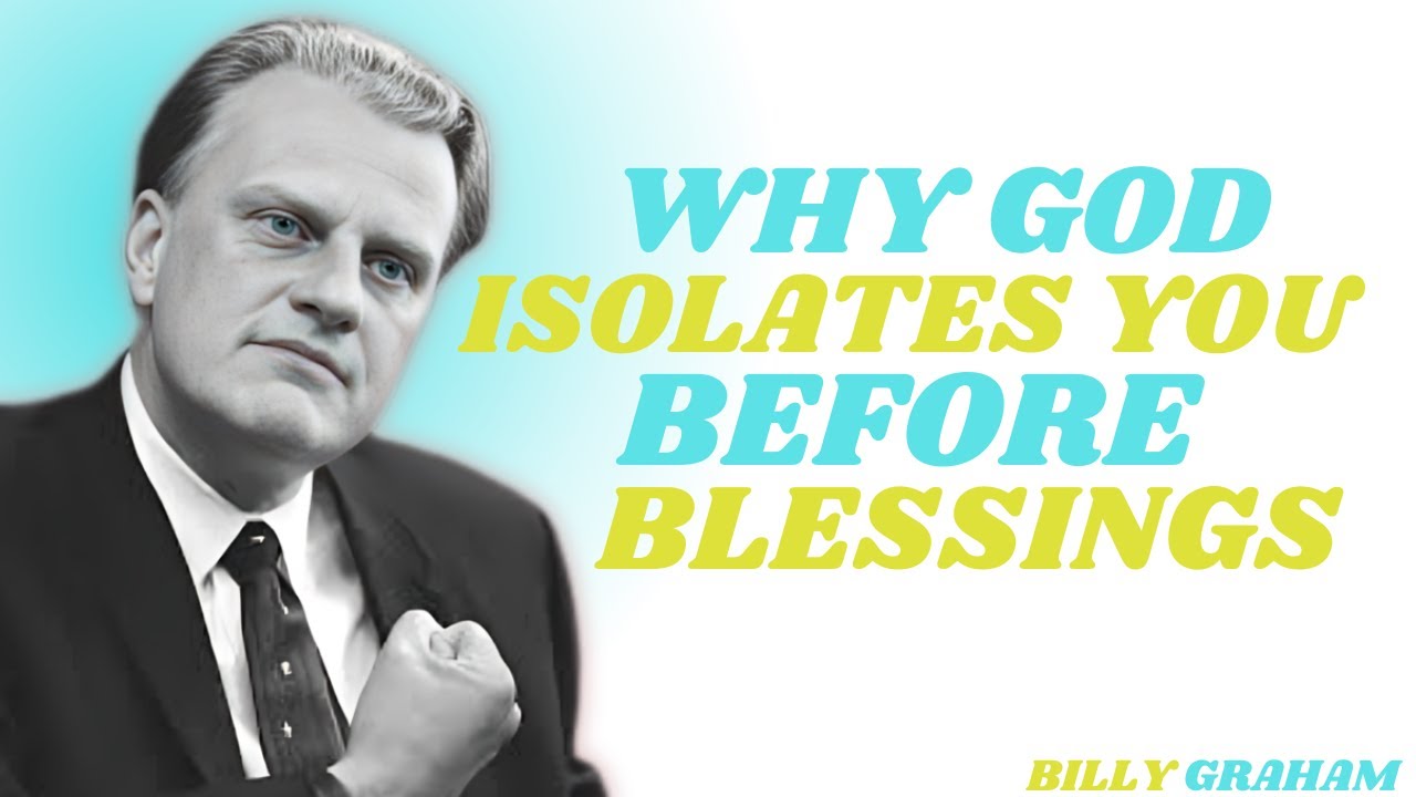WHY GOD ISOLATES YOU BEFORE BLESSINGS:BILLY GRAHAM. - YouTube