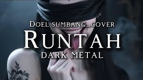 🎵Doel sumbang_RUNTAH(cover) VERSION DARK METAL