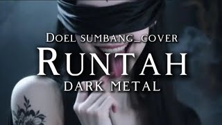 🎵Doel sumbang_RUNTAH(cover) VERSION DARK METAL