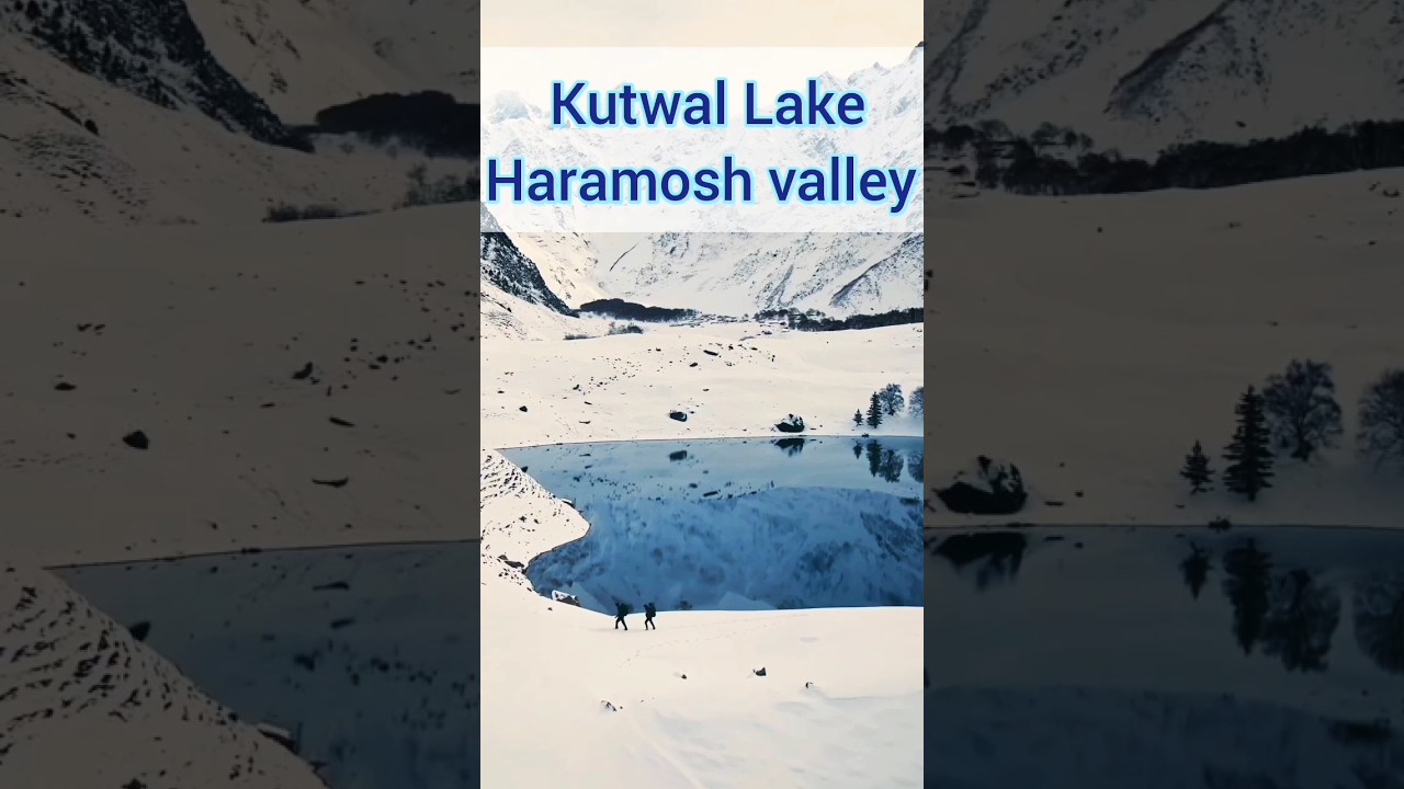 Kutwal lake|Haramosh valley|Laila Peak