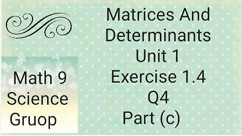 Maths 9 Unit 1 Ex 1.4  Q4 Part (c) Matrices And Determinants   (Punjab board)