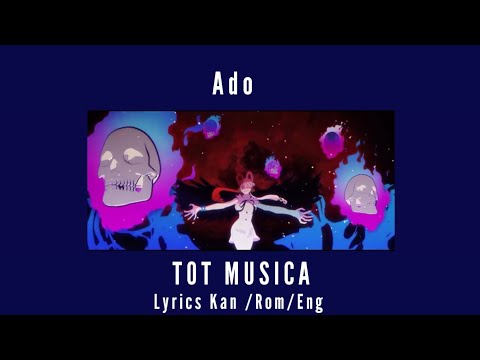 Ado - Tot Musica [Lyrics Kan/Rom/Eng] One Piece Film Red