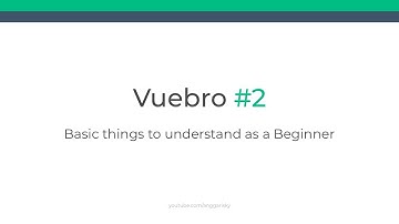 Vuebro #2 - Basic Things that Beginners Must Understand