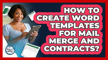 How To Create Word Templates For Mail Merge And Contracts? - Docs and Sheets Pro