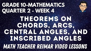 THEOREMS RELATED TO CHORDS, ARCS, CENTRAL ANGLES, AND INSCRIBED ANGLES | MATH 10 | MELCS Q2-WEEK 4