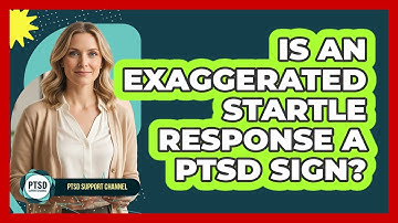 Is An Exaggerated Startle Response A PTSD Sign?