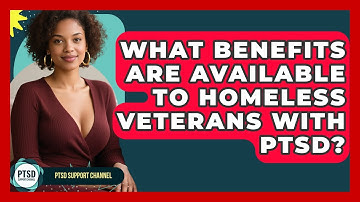 What Benefits Are Available To Homeless Veterans With PTSD? - PTSD Support Channel