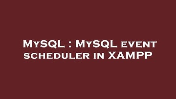 MySQL : MySQL event scheduler in XAMPP