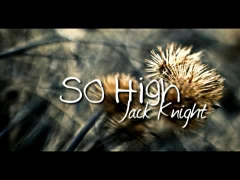 Jack knight - So High