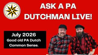 Ask A PA Dutchman Live! - July 2026 Ask A PA Dutchman Live! - July 2026