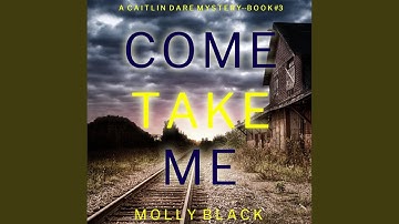 Chapter 13.7 & Chapter 14.1 - Come Take Me (A Caitlin Dare Fbi Suspense Thriller—Book 3)