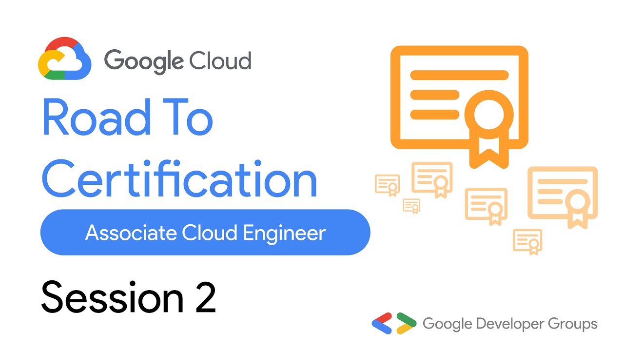 Road to Certification: Associate Cloud Engineer (Session 2)