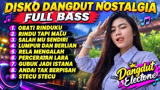 Download lagu DISKO DANGDUT NOSTALGIA FULL BASS 🔥 Obati Rinduku, Rindu Tapi Malu | Dangdut Electone Nonstop