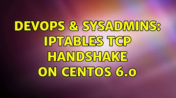 DevOps & SysAdmins: iptables TCP handshake on Centos 6.0 (2 Solutions!!)