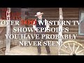 The forsaken westerns over 100 western tv show episodes you have probably never seen