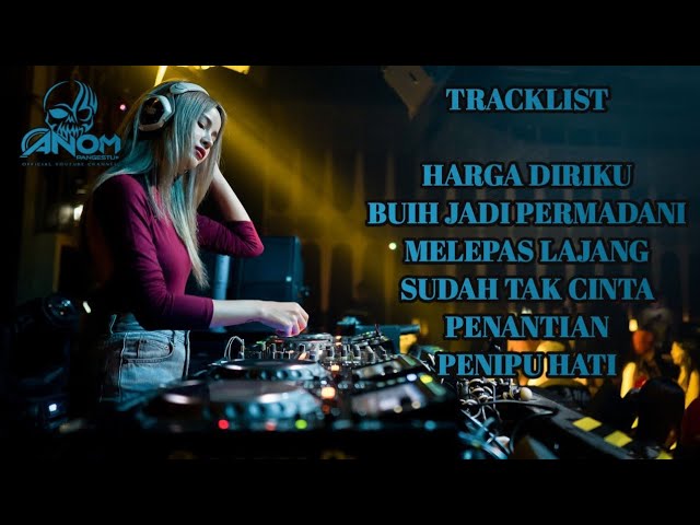 DJ HARGA DIRIKU BREAKBEAT FULL BASS REMIX 2022 LAGU GALAU INDO class=