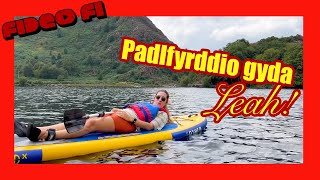 Fideo Fi - Padlfyrddio gyda Leah! | Welsh Paddleboarding adventure