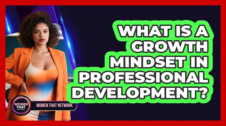 What Is a Growth Mindset in Professional Development?