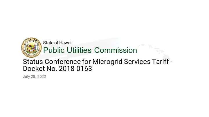 Status Conference for Microgrid Services Tariff - Docket No. 2018-0163 (July 28, 2022)