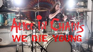 ALICE IN CHAINS - WE DIE YOUNG - DRUM COVER