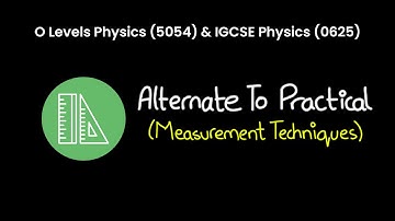 OL Physics (5054) & IGCSE Physics (0625) | Alternative to Practical | Measurement Techniques