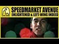 Speedmarket avenue  enlightened  leftwing indeed official