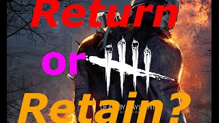 Dead by Daylight: Survivor no more | Return or Retain