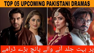 Top 05 Pakistani Upcoming Dramas | Best Pakistani New Dramas