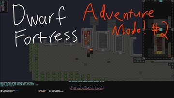 Dwarf Fortress: Adventure Mode Part 2 -- Path to Fame