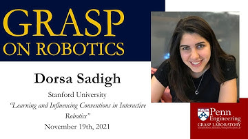 FALL 2021 GRASP on Robotics- Dorsa Sadigh, Stanford University