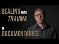 Dealing with trauma in documentaries