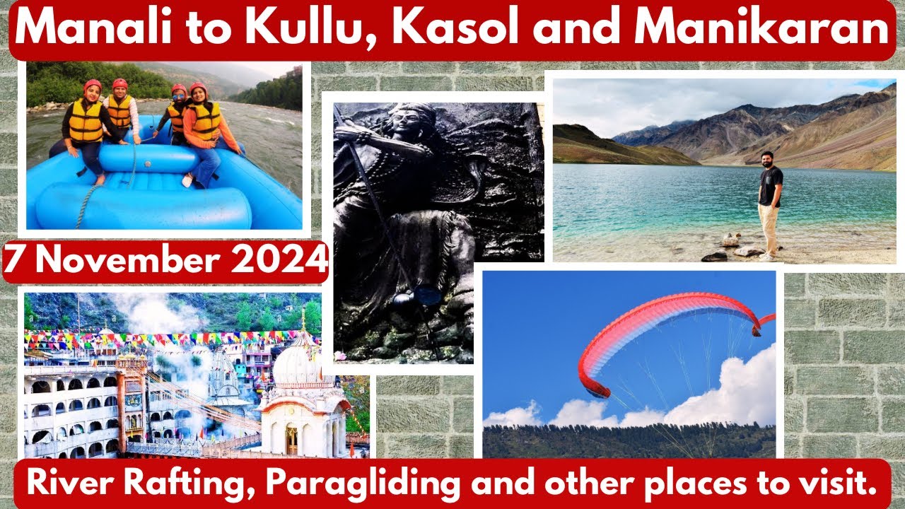 Manali to Kullu, Kasol & Manikaran Road Trip | River Rafting ...