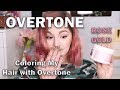 OVERTONE ~ Coloring My Hair With Conditioner?? ~ ROSE GOLD