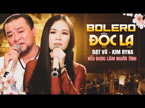 NẾU ĐƯỢC LÀM NGƯỜI TÌNH - Giọng Ca Độc Lạ Đạt Võ - Kim Ryna ➤ LK Nhạc Vàng Trữ Tình TOÀN BÀI HAY