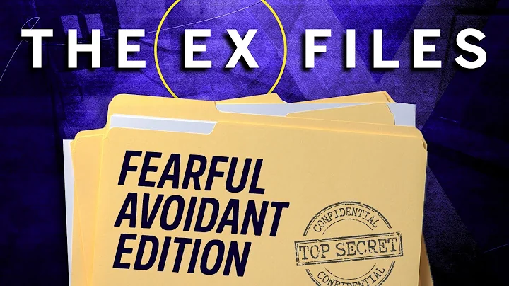 The Ex Files - How Fearful Avoidants Navigate Break Ups | Rebound Relationships