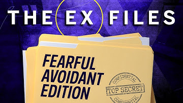 The Ex Files - How Fearful Avoidants Navigate Break Ups | Rebound Relationships
