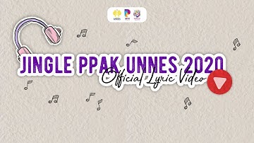 Jingle PPAK UNNES 2020 - Lirik video