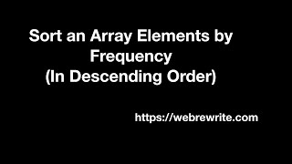 Sort Array Elements by Frequency (In Descending Order) | Programming Tutorials