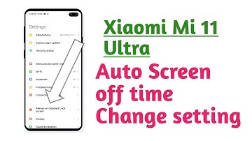 Xiaomi Mi 11 Ultra , Auto screen off time change setting